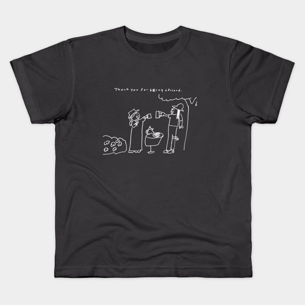 Thank you for being a friend Kids T-Shirt by 6630 Productions